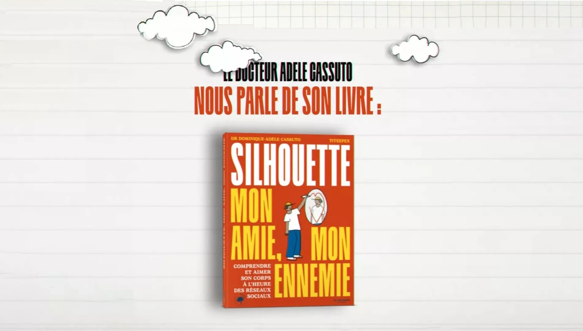 Comprendre et aimer son corps à l'heure des réseaux sociaux, par le Dr Dominique-Adèle Cassuto